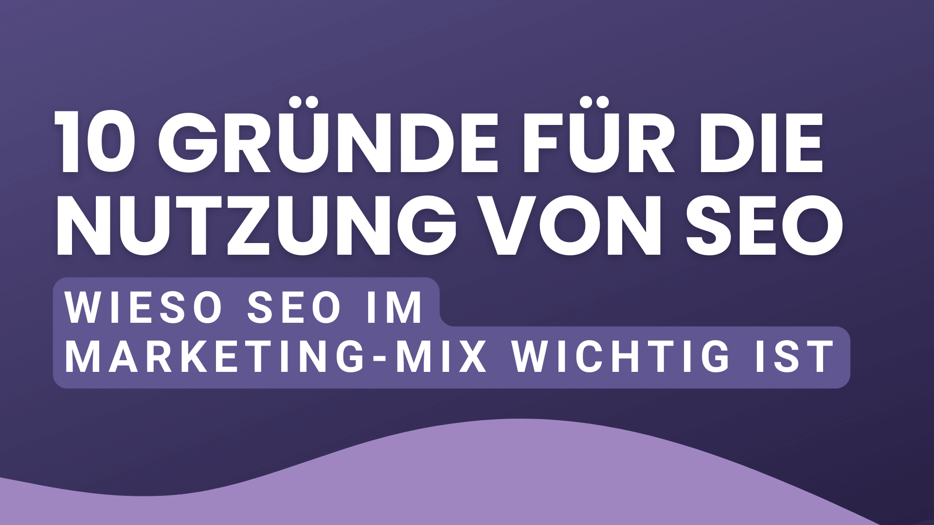 Die 10 wichtigsten Gründe_für SEO Blogpost Cover